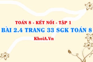 Bài 2.4 trang 33 SGK Toán 8 tập 1 Kết nối tri thức